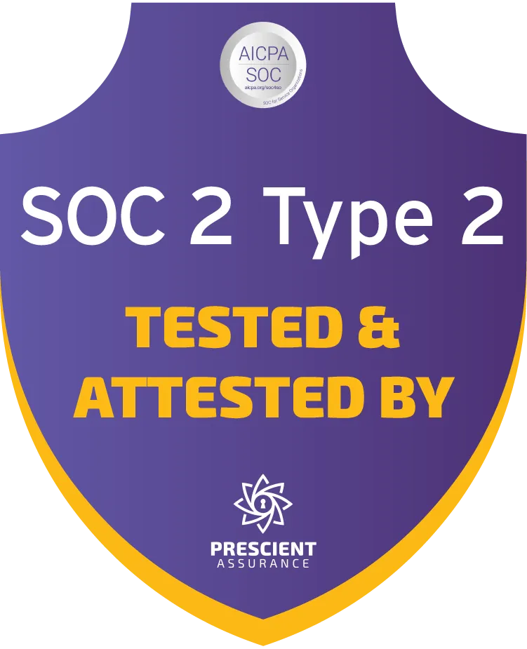 SOC 2 Type 2 — tested and attested by Prescient Assurance (AICPA SOC)